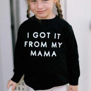 I Got It From My Mama Sweatshirt